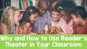 Why and How to Use Reader's Theater in Your Classroom