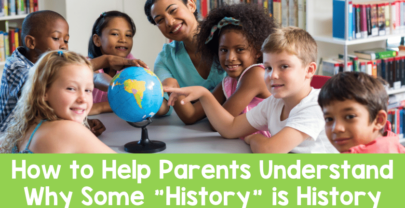 How to Make Parents Understand Why Some “History” is History