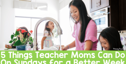 5 Things Teacher Moms Can Do On Sundays for a Better Week