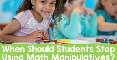 When Should Students Stop Using Math Manipulatives In Your Classroom?