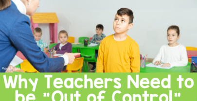 Why Teachers Need to be “Out of Control”