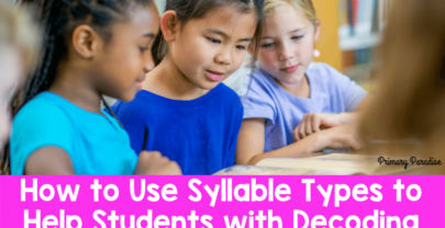 How to Use Syllable Types to Help Students with Decoding