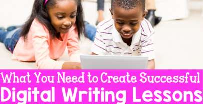 What You Need to Create Successful Digital Writing Lessons